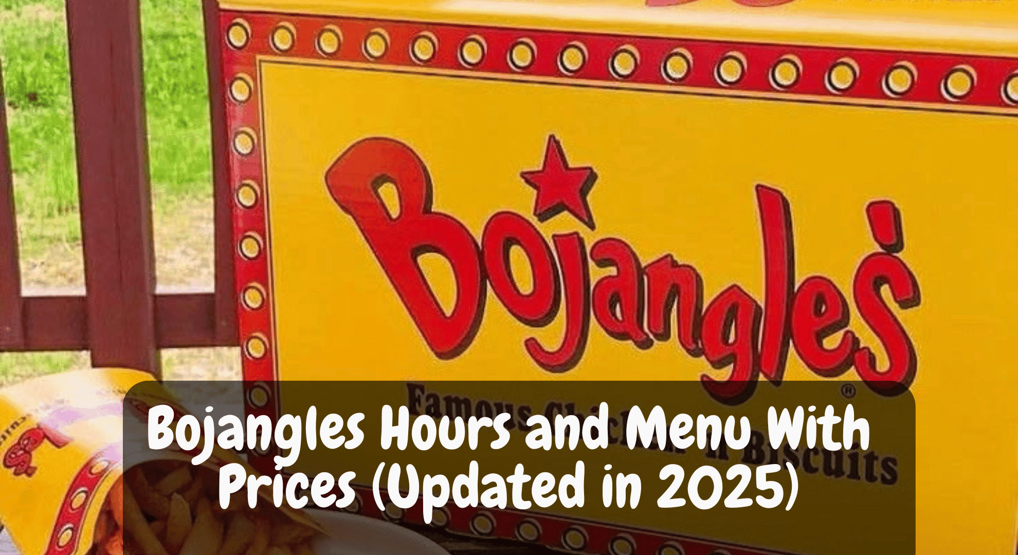 Bojangles Hours and Menu With Prices (Updated in 2025)